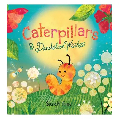 "Caterpillars & Dandelion Wishes" - "" ("Treu Sarah a.")