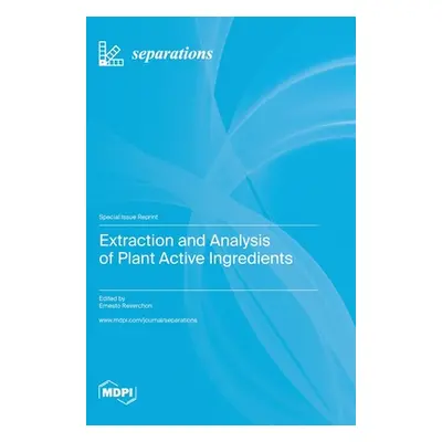 "Extraction and Analysis of Plant Active Ingredients" - "" ("Reverchon Ernesto")