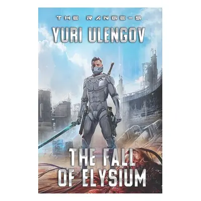 "The Fall of Elysium (The Range Book #5): LitRPG Series" - "" ("Ulengov Yuri")