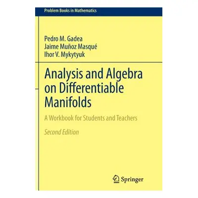 "Analysis and Algebra on Differentiable Manifolds: A Workbook for Students and Teachers" - "" ("