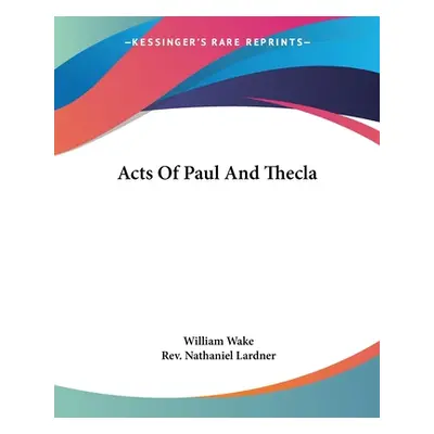 "Acts Of Paul And Thecla" - "" ("Wake William")