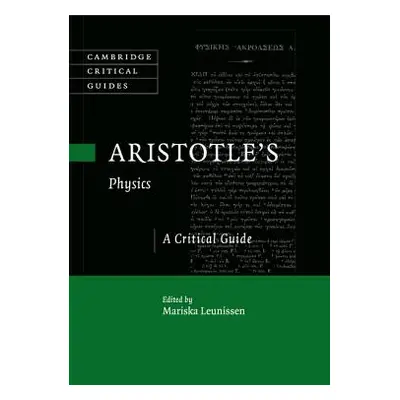 "Aristotle's Physics: A Critical Guide" - "" ("Leunissen Mariska")