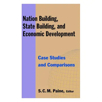 "Nation Building, State Building, and Economic Development: Case Studies and Comparisons" - "" (