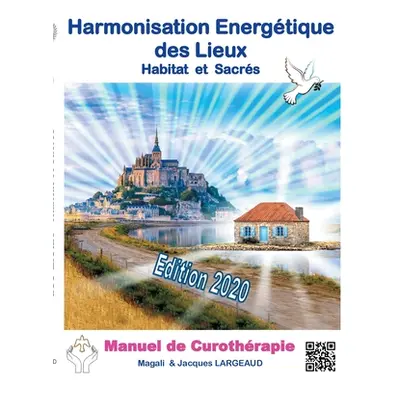 "Harmonisation Energtique des Lieux: Habitat et haut-lieux sacrs 2020" - "" ("Largeaud Jacques")