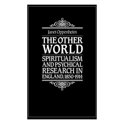 "The Other World: Spiritualism and Psychical Research in England, 1850-1914" - "" ("Oppenheim Ja