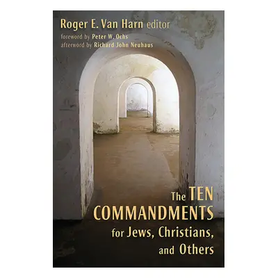 "The Ten Commandments for Jews, Christians, and Others" - "" ("Van Harn Roger E.")