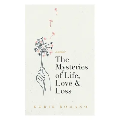 "The Mysteries of Life, Love & Loss: A Memoir" - "" ("Romano Doris")