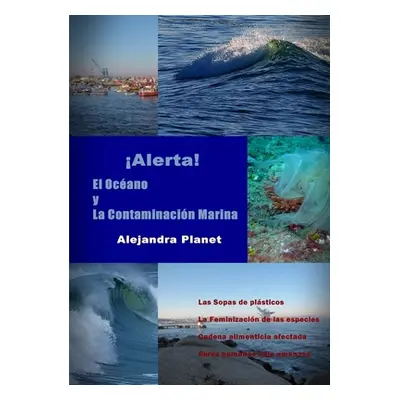 "Alerta. El Ocano y La Contaminacin Marina" - "" ("Planet Seplveda Alejandra")