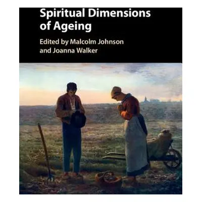 "Spiritual Dimensions of Ageing" - "" ("Johnson Malcolm")