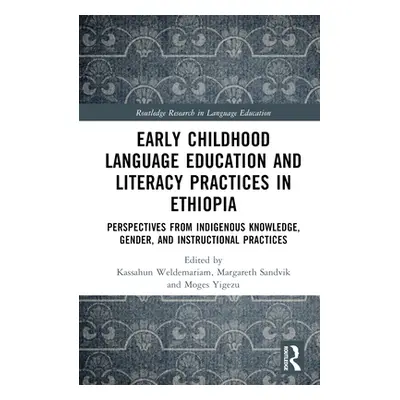 "Early Childhood Language Education and Literacy Practices in Ethiopia: Perspectives from Indige