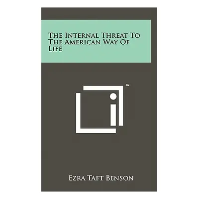 "The Internal Threat to the American Way of Life" - "" ("Benson Ezra Taft")