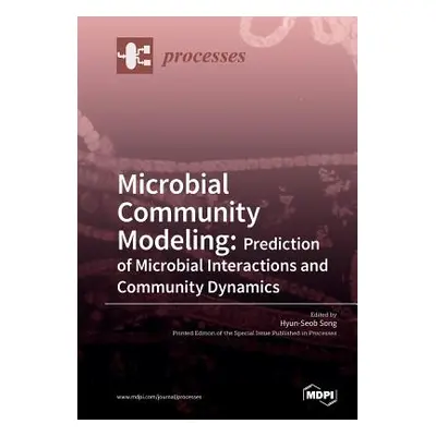 "Microbial Community Modeling: Prediction of Microbial Interactions and Community Dynamics" - ""