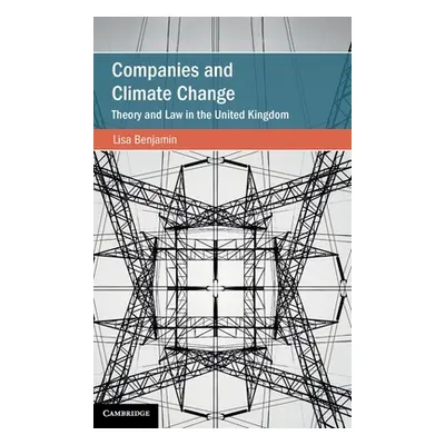 "Companies and Climate Change: Theory and Law in the United Kingdom" - "" ("Benjamin Lisa")