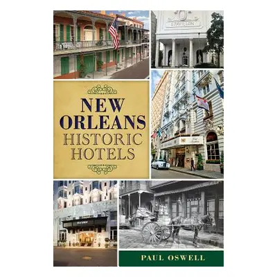 "New Orleans Historic Hotels" - "" ("Oswell Paul")