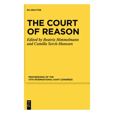 "The Court of Reason: Proceedings of the 13th International Kant Congress" - "" ("Himmelmann Bea