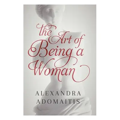 "The Art of Being a Woman" - "" ("Adomaitis Alexandra")