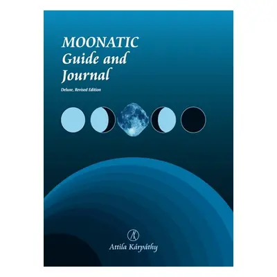 "Moonatic: Guide and Journal, Deluxe Edition" - "" ("Krpthy Attila")