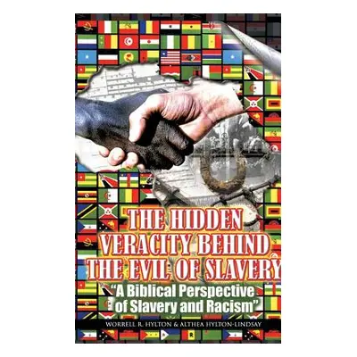 "The Hidden Veracity Behind the Evil of Slavery" - "" ("Hylton Worrell R.")