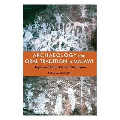 "Archaeology and Oral Tradition in Malawi: Origins and Early History of the Chewa" - "" ("Juwaye