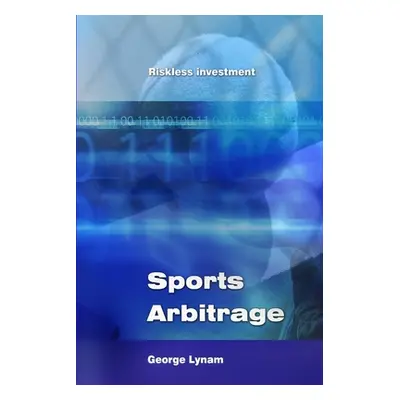 "Sports Arbitrage - Riskless Investment" - "" ("Lynam George")