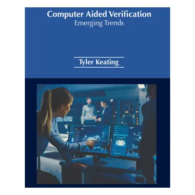 "Computer Aided Verification: Emerging Trends" - "" ("Keating Tyler")