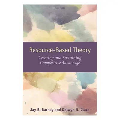 "Resouce-Based Theory: Creating and Sustaining Competitive Advantage" - "" ("Barney Jay B.")