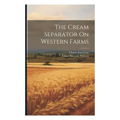 "The Cream Separator On Western Farms" - "" ("Webster Edwin Harrison")