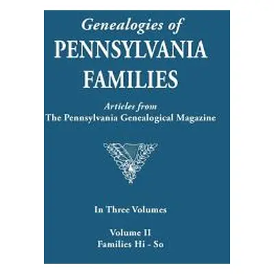 "Genealogies of Pennsylvania Families. a Consolidation of Articles from the Pennsylvania Genealo