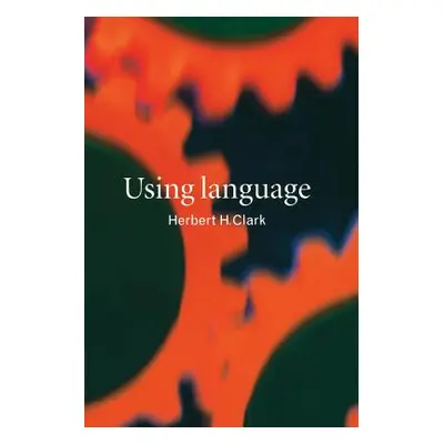 "Using Language" - "" ("Clark Herbert H.")