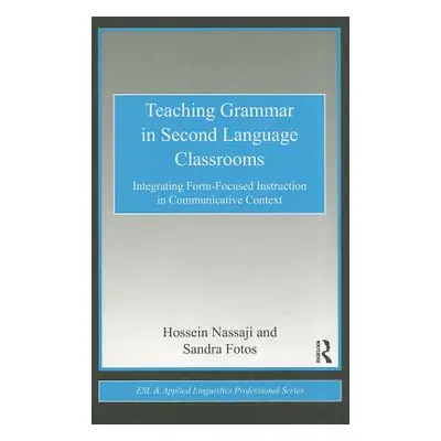 "Teaching Grammar in Second Language Classrooms: Integrating Form-Focused Instruction in Communi