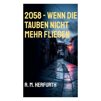 "2058 - Wenn die Tauben nicht mehr fliegen" - "" ("Herfurth R. M.")