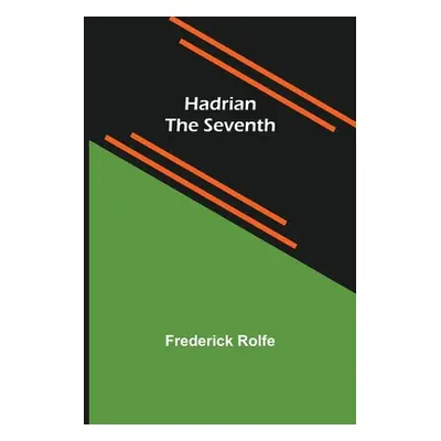 "Hadrian the Seventh" - "" ("Rolfe Frederick")