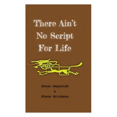 "There Ain't No Script For Life" - "" ("Reynolds Peter")