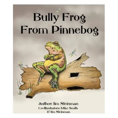 "Bully Frog From Pinnebog" - "" ("Steinman Jim")