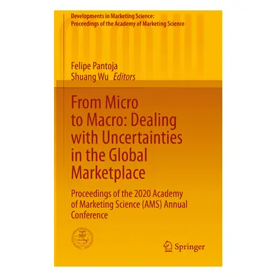 "From Micro to Macro: Dealing with Uncertainties in the Global Marketplace: Proceedings of the 2