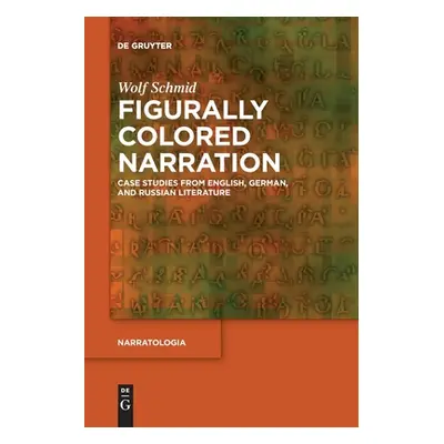 "Figurally Colored Narration: Case Studies from English, German, and Russian Literature" - "" ("