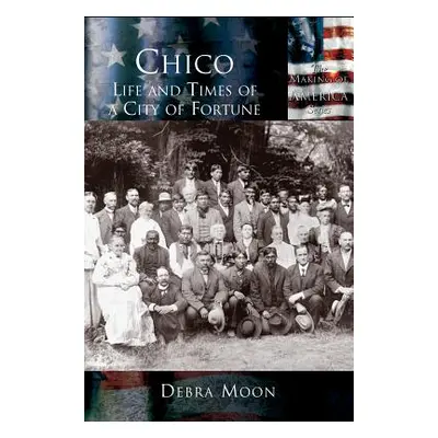 "Chico: Life and Times of a City of Fortune" - "" ("Moon Debra")