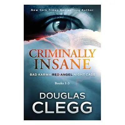 "Criminally Insane: The Series: Books 1-3" - "" ("Clegg Douglas")