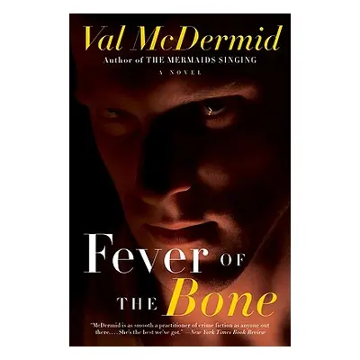 "Fever of the Bone" - "" ("McDermid Val")