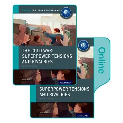 "The Cold War - Tensions and Rivalries: Ib History Print and Online Pack: Oxford Ib Diploma Prog