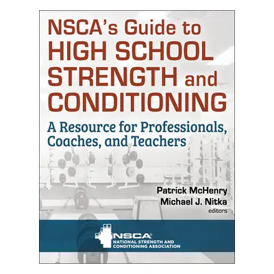 "Nsca's Guide to High School Strength and Conditioning" - "" ("Nsca -National Strength & Conditi