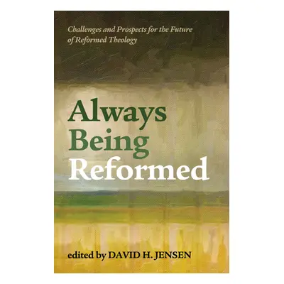 "Always Being Reformed" - "" ("Jensen David H.")