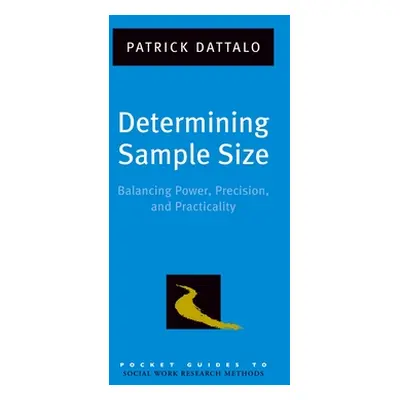 "Determining Sample Size: Balancing Power, Precision, and Practicality" - "" ("Dattalo Patrick")