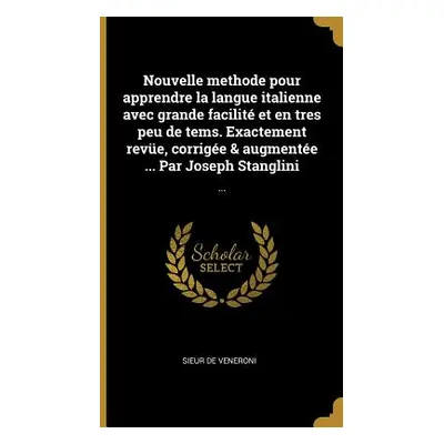 "Nouvelle methode pour apprendre la langue italienne avec grande facilit et en tres peu de tems.