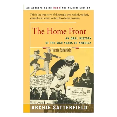 "The Home Front: An Oral History of the War Years in America: 1941-45" - "" ("Satterfield Archie