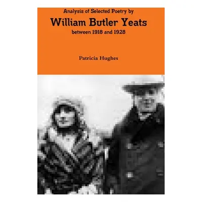 "An Analysis of the Poetry of William Butler Yeats between 1919 and 1928" - "" ("Hughes Patricia