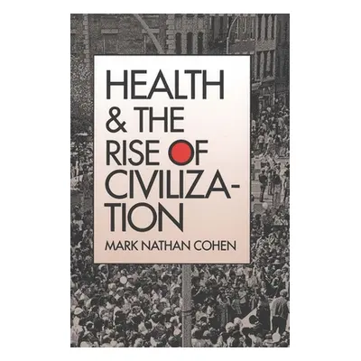 "Health and the Rise of Civilization" - "" ("Cohen Mark Nathan")