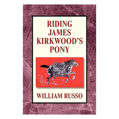 "Riding James Kirkwood's Pony" - "" ("Russo William")