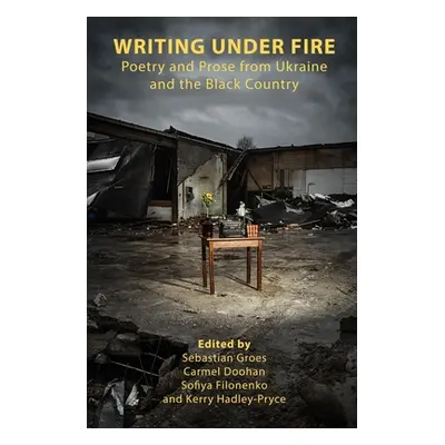 "Writing Under Fire: Poetry and Prose from Ukraine and the Black Country" - "" ("Doohan Carmel")