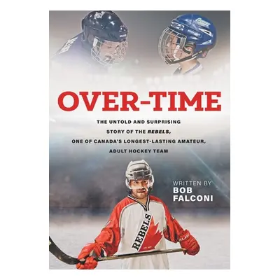 "Over-Time: The untold and surprising story of the Rebels, One of Canada's longest-lasting amate